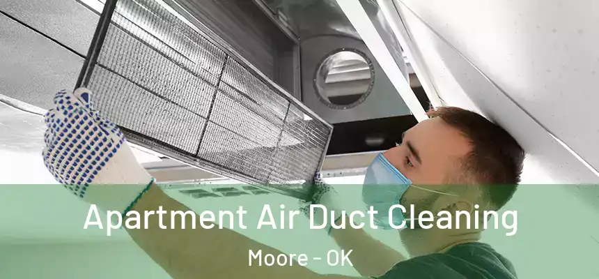 Apartment Air Duct Cleaning Moore - OK