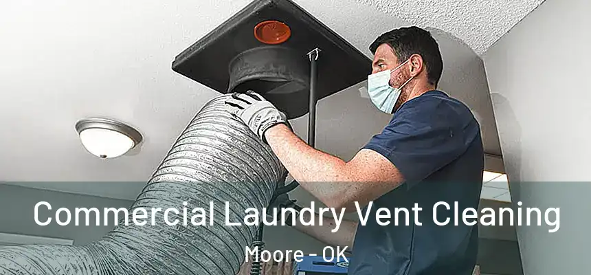  Commercial Laundry Vent Cleaning Moore - OK