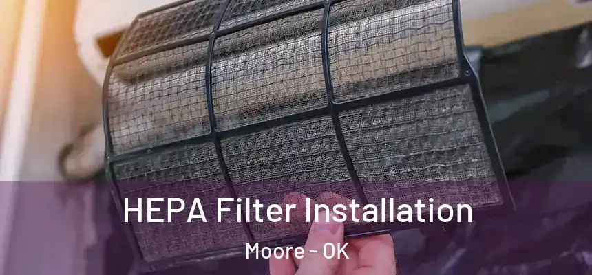  HEPA Filter Installation Moore - OK