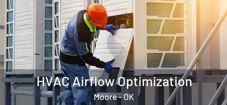  HVAC Airflow Optimization Moore - OK