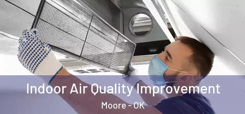  Indoor Air Quality Improvement Moore - OK