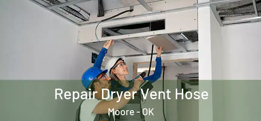  Repair Dryer Vent Hose Moore - OK