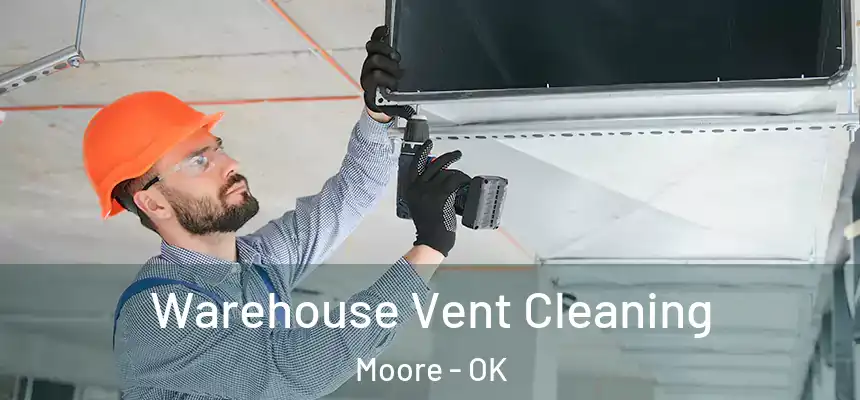  Warehouse Vent Cleaning Moore - OK